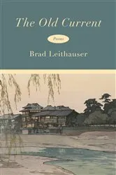 Book cover of The Old Current by Brad Leithauser
