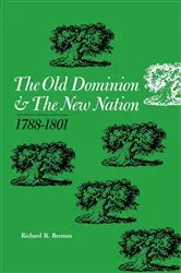Book cover of The Old Dominion and the New Nation by Richard R. Beeman