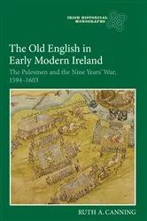 Book cover of The Old English in Early Modern Ireland by Ruth Canning