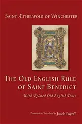 Book cover of The Old English Rule of Saint Benedict by Æthelwold
