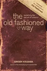 Book cover of The Old Fashioned Way by Ginger Kolbaba