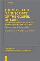 Book cover of The Old Latin Manuscripts of the Gospel of Luke by Annette Weissenrieder