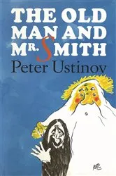 Book cover of The Old Man and Mr. Smith by Peter Ustinov