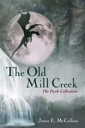 Book cover of The Old Mill Creek by James E. McCollum
