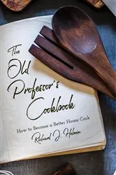 Book cover of The Old Professor's Cookbook by Richard Hebein