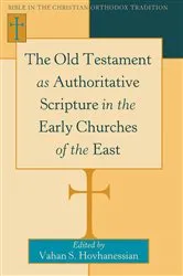 Book cover of The Old Testament as Authoritative Scripture in the Early Churches of the East by Vahan Hovhanessian