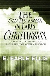 Book cover of The Old Testament in Early Christianity by E. Earle Ellis