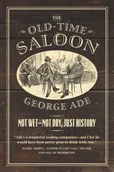 Book cover of The Old-Time Saloon by George Ade