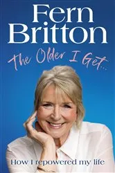 Book cover of The Older I Get… by Fern Britton