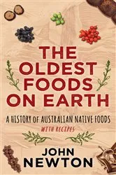 Book cover of The Oldest Foods on Earth by John Newton