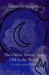 Book cover of The Oldest Twenty Year Old in the World by Amber Zoe Steigelfest