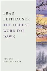 Book cover of The Oldest Word for Dawn by Brad Leithauser
