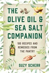 Book cover of The Olive Oil & Sea Salt Companion: Recipes and Remedies from the Pantry (Countryman Pantry) by Suzy Scherr