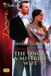 Book cover of The Once-A-Mistress Wife by Katherine Garbera