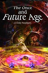 Book cover of The Once and Future Age by Joe Richardson