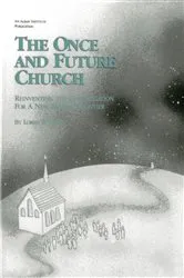 Book cover of The Once and Future Church by Loren B. Mead