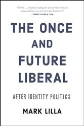 Book cover of The Once and Future Liberal by Mark Lilla