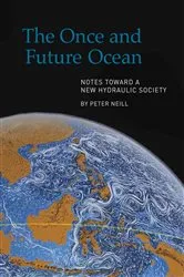 Book cover of The Once and Future Ocean by Peter Neill