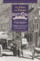 Book cover of The Once and Future Silver Queen of the Rockies by Christine Bradley