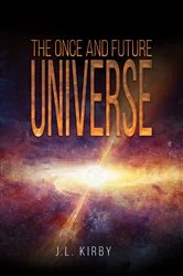 Book cover of The Once and Future Universe by James Kirby