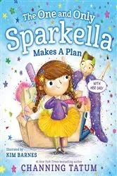 Book cover of The One and Only Sparkella Makes a Plan by Channing Tatum