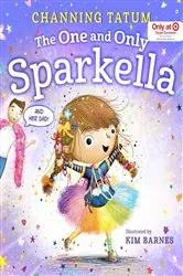 Book cover of The One and Only Sparkella by Channing Tatum