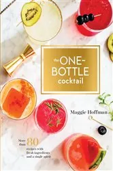 Book cover of The One-Bottle Cocktail by Maggie Hoffman