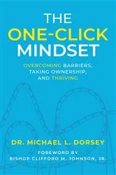Book cover of The One-Click Mindset by Dr. Michael L. Dorsey