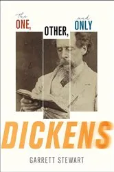 Book cover of The One, Other, and Only Dickens by Garrett Stewart