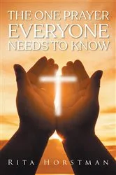 Book cover of The One Prayer Everyone Needs to Know by Rita Horstman