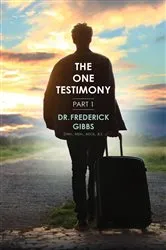 Book cover of The One Testimony by Frederick Gibbs