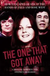 Book cover of The One That Got Away - My Life Living with Fred and Rose West by Unknown
