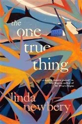 Book cover of The One True Thing by Linda Newbery