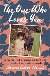 Book cover of The One Who Loves You by Shannon Luders-Manuel