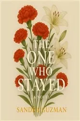 Book cover of The One Who Stayed by Sandra Guzman