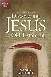 Book cover of The One Year Book of Discovering Jesus in the Old Testament by Nancy Guthrie