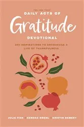 Book cover of The One Year Daily Acts of Gratitude Devotional by Kristin Demery
