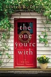 Book cover of The One You're With by Lauren K. Denton