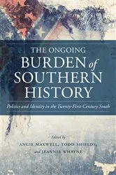 Book cover of The Ongoing Burden of Southern History by Angie Maxwell