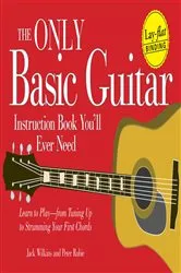 Book cover of The Only Basic Guitar Instruction Book You'll Ever Need by Jack Wilkins