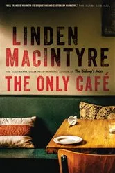 Book cover of The Only Café by Linden MacIntyre
