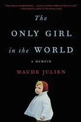 Book cover of The Only Girl in the World by Maude Julien