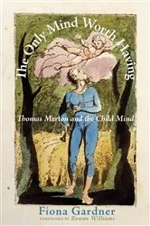 Book cover of The Only Mind Worth Having by Fiona Gardner