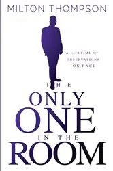 Book cover of The Only One In The Room by Milton Thompson