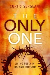 Book cover of The Only One: by Curtis Sergeant