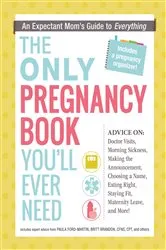 Book cover of The Only Pregnancy Book You'll Ever Need by Paula Ford-Martin