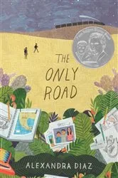 Book cover of The Only Road by Alexandra Diaz