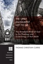 Book cover of The Only Sacrament Left to Us by Thomas Christian Currie