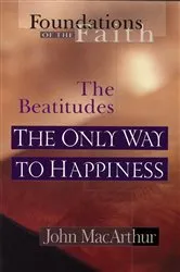 Book cover of The Only Way To Happiness by John MacArthur