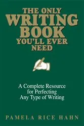 Book cover of The Only Writing Book You'll Ever Need by Pamela Rice Hahn